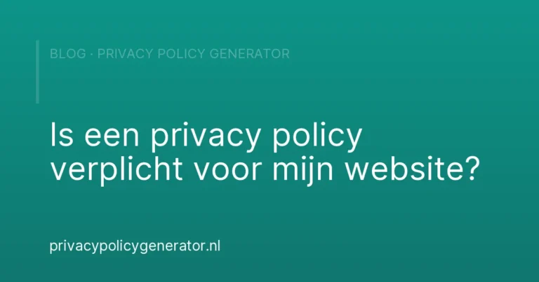 Is een privacy policy verplicht voor mijn website? – Privacy Policy Generator