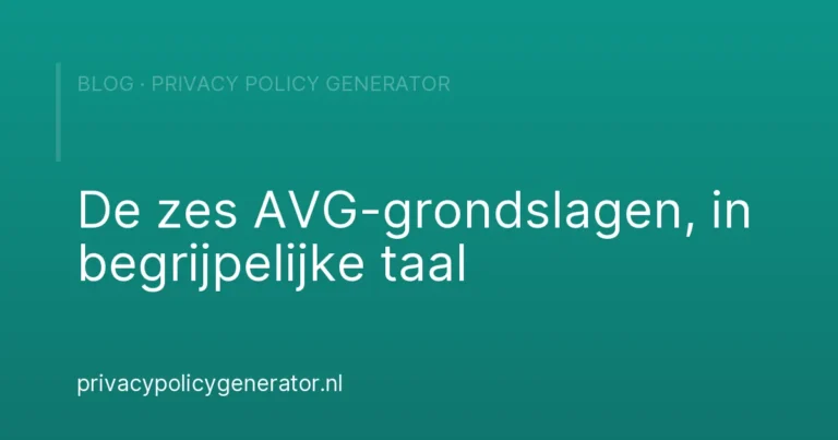 De zes AVG-grondslagen, in begrijpelijke taal – Privacy Policy Generator
