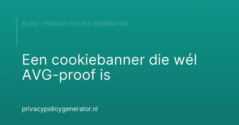Een cookiebanner die wél AVG-proof is – Privacy Policy Generator